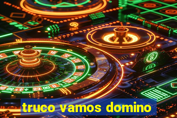 truco vamos domino